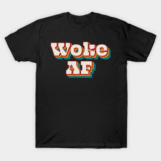 Woke AF T-Shirt